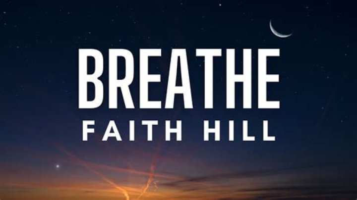 Breathe Faith Hill: A Comprehensive Look into the Iconic Song and Its Meaning