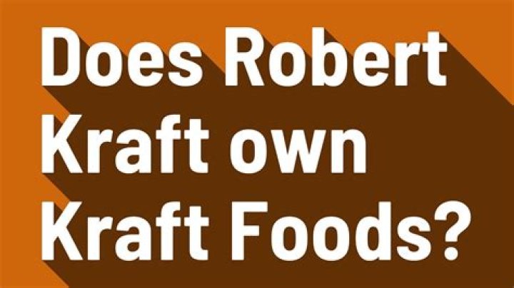 Does Robert Kraft Own Kraft Foods? Unveiling the Truth Behind the Kraft Empire