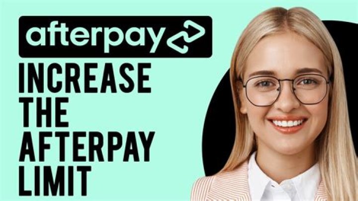 How to Increase Your Afterpay Limit to $3,000: A Comprehensive Guide