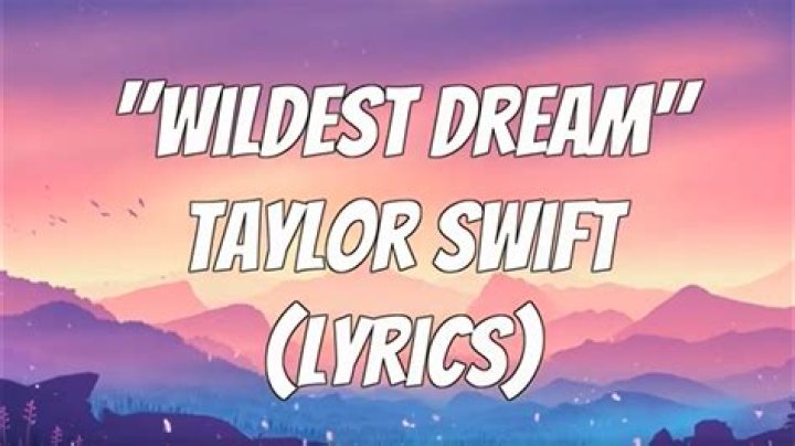 Song Wildest Dreams: A Deep Dive into the Phenomenal Hit